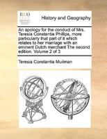 An apology for the conduct of Mrs. Teresia Constantia Phillips, more particularly that part of it which relates to her marriage with an eminent Dutch merchant The second edition. Volume 2 of 3 1171000162 Book Cover