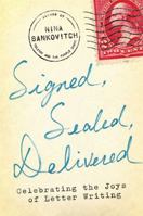 Signed, Sealed, Delivered: Celebrating the Joys of Letter Writing 1451687168 Book Cover