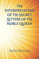 The Interpretation of the Secret Letters of the Noble Quran 1077987307 Book Cover