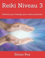 Reiki Niveau 3: Gu�rison par l'�nergie pour maitre praticien 1999092481 Book Cover