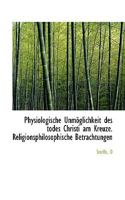 Physiologische Unmoglichkeit Des Todes Christi Am Kreuze. Religionsphilosophische Betrachtungen 1113332301 Book Cover