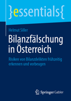 Bilanzfälschung in Österreich: Risiken von Bilanzdelikten frühzeitig erkennen und vorbeugen (essentials) (German Edition) 3658519932 Book Cover