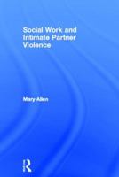 Social Work and Intimate Partner Violence 0415518407 Book Cover