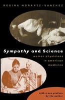 Sympathy and Science: Women Physicians in American Medicine 0807848905 Book Cover