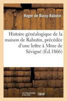 Histoire généalogique de la maison de Rabutin, précédée d'une lettre à Mme de Sévigné 2019182726 Book Cover