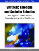 Handbook of Research on Synthetic Emotions and Sociable Robotics: New Applications in Affective Computing and Artificial Intelligence 1605663549 Book Cover