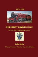 Sir Henry Fowler KBE 1291914277 Book Cover