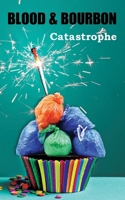 Blood & Bourbon #10: Catastrophe B09ZZW2XRH Book Cover