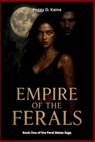 Empire of the Ferals: A Feralborn Fated-Mates Werewolf Romance (FERAL MATES SAGA) B0FQ3ZNV2Y Book Cover
