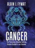 Cancer: The Pernicious Clonally Evolving Disease Braided in our Genome 0228854962 Book Cover