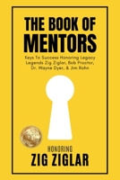 The Book of Mentors - Honoring Legacy Legend Zig Ziglar 1964330920 Book Cover