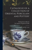 Catalogue of a collection of oriental porcelain and pottery 0469618450 Book Cover
