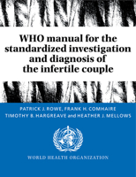 WHO Manual for the Standardized Investigation and Diagnosis of the Infertile Couple 0521431360 Book Cover