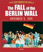 The Fall of the Berlin Wall 9th November 1989 (Days That Shook the World) 0739852337 Book Cover