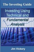 The Investing Guide: Investing using Technical and Fundamental Analysis 1489546154 Book Cover