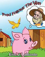 Fred Follows the Way 1492834017 Book Cover