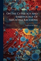 On the Cytology and Embryology of Smilacina Racemosa 1272526828 Book Cover