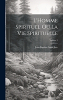 L'Homme spirituel ou la vie spirituelle; Volume 2 1021492035 Book Cover