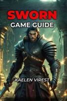 SWORN GAME GUIDE: Master Roguelike Strategy, Conquer Camelot, Win Boss Fights & Beat Every Difficulty B0G4BR4PZS Book Cover