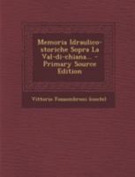 Memoria Idraulico-storiche Sopra La Val-di-chiana... 1293492035 Book Cover