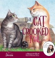 The Cat with the Crooked Tail: A Dance-It-Out Creative Movement Story for Young Movers 1955555060 Book Cover