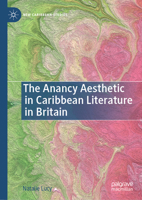 The Anancy Aesthetic in Caribbean Literature in Britain (New Caribbean Studies) 3032226678 Book Cover