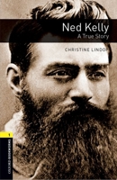 Ned Kelly - A True Story (Oxford Bookworms Library) 0194788806 Book Cover