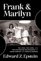 Frank & Marilyn: The Lives, the Loves, and the Fascinating Relationship of Frank Sinatra and Marilyn Monroe 1637585861 Book Cover