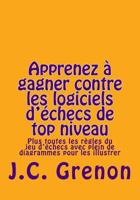 Apprenez a gagner contre les logiciels d'echecs de top niveau 1543130615 Book Cover