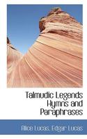 Talmudic Legends: Hymns And Paraphrases 1104380390 Book Cover