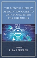The Medical Library Association Guide to Data Management for Librarians 1442264268 Book Cover