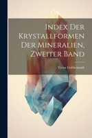 Index Der Krystallformen Der Mineralien, Zweiter Band 1021696412 Book Cover