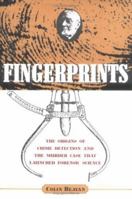 Fingerprints: The Origins of Crime Detection and the Murder Case that Launched Forensic Science 0786885289 Book Cover