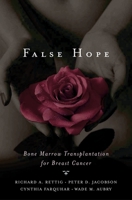 False Hope: Bone Marrow Transplantation for Breast Cancer 0195187768 Book Cover