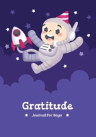 Gratitude Journal For Boys: Kids Notebook Diary Record for Children Happiness Boys & Girls With Daily Prompts to Writing and Practicing Planner 1702057208 Book Cover