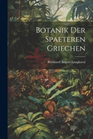 Botanik der Spaeteren Griechen 1022090542 Book Cover