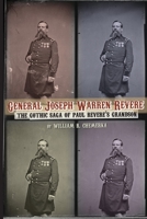 General Joseph Warren Revere (hardback): The Gothic Saga of Paul Revere's Grandson 1593932413 Book Cover