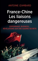 France Chine, les liaisons dangereuses 2234086558 Book Cover
