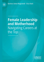 Female Leadership and Motherhood: Navigating Careers at the Top 3032249899 Book Cover