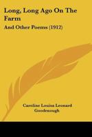 Long, Long Ago On The Farm: And Other Poems 1104244276 Book Cover