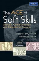 The Ace Of Soft Skills: Attitude, Communication And Etiquette For Success 8131732851 Book Cover