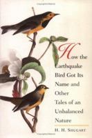 How the Earthquake Bird Got Its Name and Other Tales of an Unbalanced Nature 0300122705 Book Cover