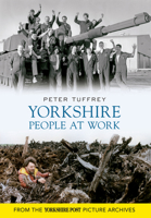 Yorkshire People at Work 1445605155 Book Cover