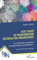 Petit traité de transformation culturelle des organisations: Et si la culture était le principal levier de création de valeur pour une organisation ? ... (Dynamiques D'Entreprises) (French Edition) 2336498529 Book Cover