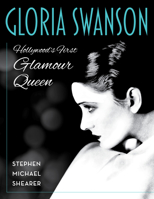 Gloria Swanson: Hollywood's Original Glamour Queen 149307704X Book Cover