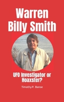 Warren Billy Smith: UFO Investigator or Hoaxster? 0934523800 Book Cover