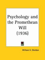 Psychology & the Promethean Will 1936 B000I8ABG2 Book Cover
