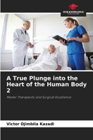 A True Plunge into the Heart of the Human Body 2 6208603102 Book Cover
