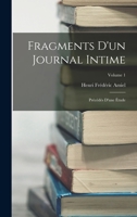 Fragments D'un Journal Intime: Précédés D'une Étude; Volume 1 1017375690 Book Cover