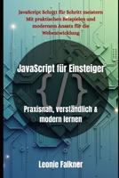 JavaScript für Einsteiger: Praxisnah, verständlich & modern lernen (Java programming) (German Edition) B0FMNVQBJN Book Cover
